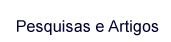 Pesquisas e Artigos